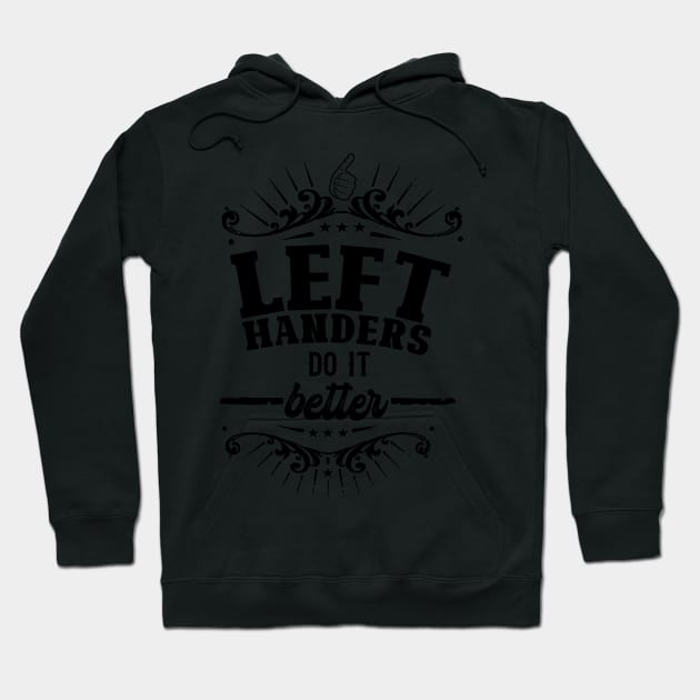 Left Handers Do It Better - Black on white Hoodie by MoodyChameleon